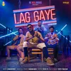 About Lag Gaye (A He Too Anthem) Song