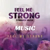 About Feel Me Strong Song