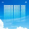 About Thinkin Bout You Song