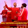 About While Shepherds & Kalakata Pera Song