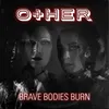 Brave Bodies Burn