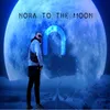 Nora to the Moon