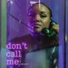About Don't Call Me Song