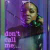 Don't Call Me