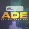 A.D.E (all Day Everyday)