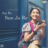 About Aaj Re Sun Ja Re Song