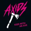 Axids - Kids with an Axe