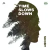 About Time Slows Down Song