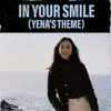 About In Your Smile (Yena's Theme) Song