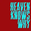 Heaven Knows Why