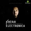 About Kherai Electronica Song