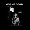 About Got Me Good Song