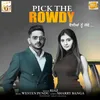 About Pick The Rowdy Song