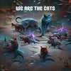 About We Are the Cats Song