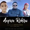 About Aapna Rohru Song