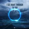 About I See Right Through to You Song