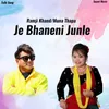 About Je Bhaneni Junle Song