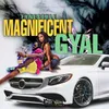 About Magnificent Gyal Song