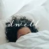 About Dwell Song