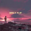 About Looking At The Sky Song