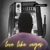 About Love Like Vegas Song