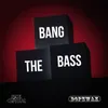 Bang the Bass Edit