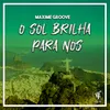 About O Sol Brilha Para Nos Song