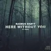 About Here Without You Song