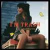 About I'm Trash Song