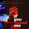 About If You Loved Me Song