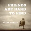 Friends Are Hard to Find