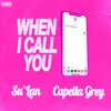 About When I Call You Ft. Capella Grey Song