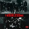 About Troublesome Song