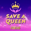 About Save a Queen Song