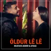 About Öldür Lê Lê Song