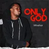 About Only God Song