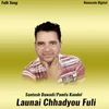 About Launai Chhadyou Fuli Song