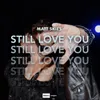 Still Love You