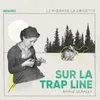 About Sur la trap line Song