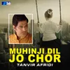 Muhinji Dil Jo Chor