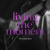 About Living the Moment Song