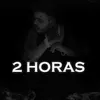 About 2 Horas Song