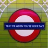 About Text Me When You're Home Safe Song