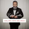 About Aklıma Sen Gelince Song