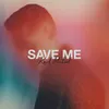 About Save Me Song