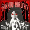 About MORNING MURDERER Song