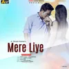 About Mere Liye Song