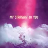 About my stairway to you Song