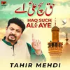 About Haq Such Ali A S Aye Song