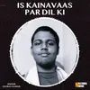 About Is Kainavaas Par Dil Ki Song